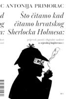 Što čitamo kad čitamo hrvatskog Sherlocka Holmesa: prijevod, pastiš i digitalni zaokret u svjetskoj književnosti