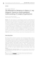 The Meshwork of Relations in Rijeka’s 3. maj Shipyard: Toward an Anthropological Understanding of Complex Organizations                 
                  