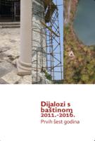 prikaz prve stranice dokumenta Dijalozi s baštinom 2011.-2016. : Prvih šest godina